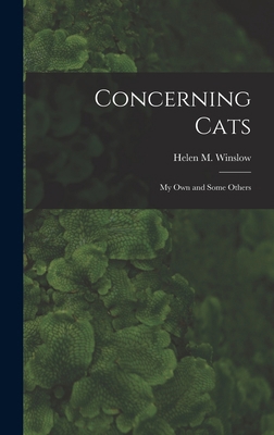 Concerning Cats: My Own and Some Others 1016305435 Book Cover