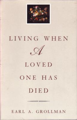 Living When a Loved One Has Died: Revised Edition 0807027243 Book Cover