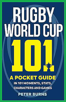 Rugby World Cup 101: A Pocket Guide in 101 Mome... 1909715786 Book Cover