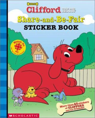 Share-and-Be-Fair Sticker Book (Clifford the Bi... 0439229448 Book Cover
