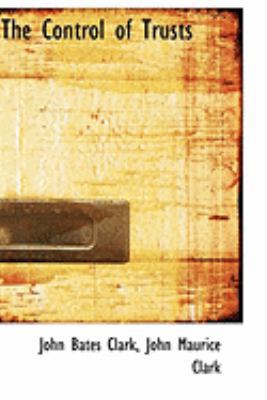 The Control of Trusts 0554979276 Book Cover