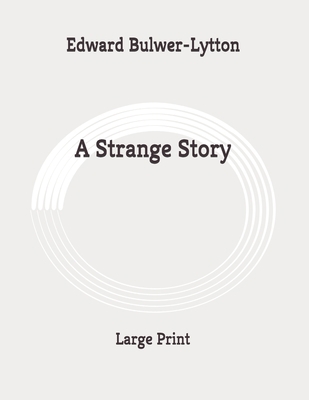 A Strange Story: Large Print B0892DHPD2 Book Cover