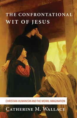 The Confrontational Wit of Jesus 1498228925 Book Cover