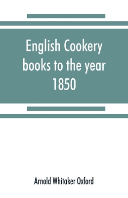 English cookery books to the year 1850 9353869749 Book Cover