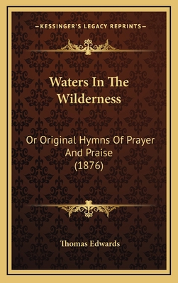 Waters In The Wilderness: Or Original Hymns Of ... 116586021X Book Cover