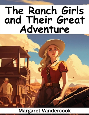 The Ranch Girls and Their Great Adventure 1836570066 Book Cover