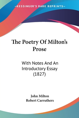 The Poetry Of Milton's Prose: With Notes And An... 1120338581 Book Cover