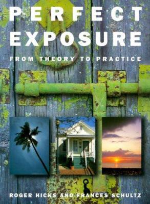 Perfect Exposure: A Practical Guide for All Pho... 0817453989 Book Cover