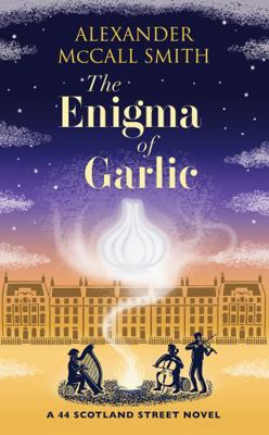 The Enigma of Garlic: A 44 Scotland Street Novel 1846975905 Book Cover
