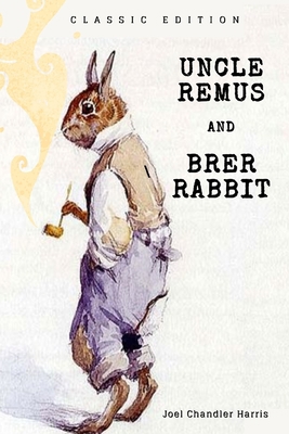 Uncle Remus and Brer Rabbit: With Original Illu... B08ZB6SB49 Book Cover