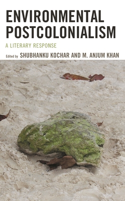 Environmental Postcolonialism: A Literary Response 1793634564 Book Cover