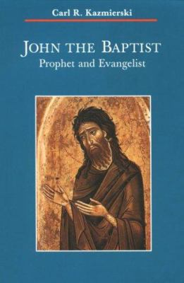 John the Baptist: Prophet and Evangelist 0814658512 Book Cover