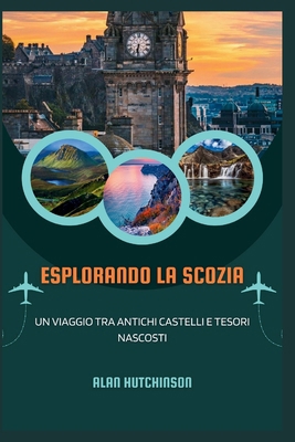 Esplorando la Scozia: Un viaggio tra antichi ca... [Italian] B0CWF5SLCH Book Cover