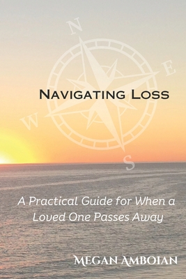 Navigating Loss: A Practical Guide for When a L... B0DL4ND83G Book Cover