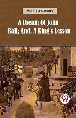 A Dream of John Ball; and, A King's Lesson 9357484159 Book Cover