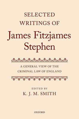Selected Writings of James Fitzjames Stephen: A... 0199660832 Book Cover