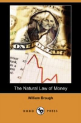 The Natural Law of Money (Dodo Press) 1409952053 Book Cover