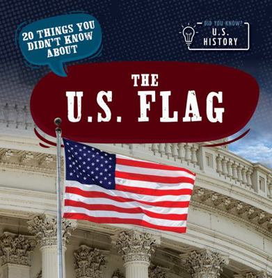 20 Things You Didn't Know about the U.S. Flag 1642826669 Book Cover