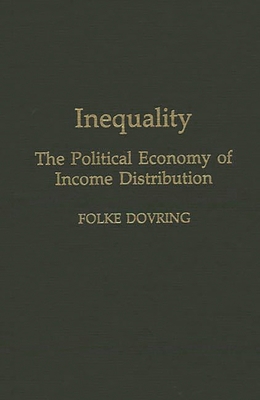 Inequality: The Political Economy of Income Dis... 0275939634 Book Cover