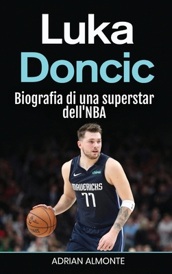 Luka Doncic: Biografia di una superstar dell'NBA [Italian] 1966379471 Book Cover