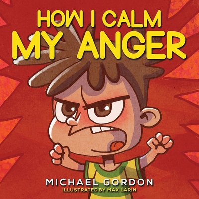 How I Calm My Anger 1961069482 Book Cover