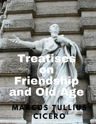 Treatises on Friendship and Old Age 1805478273 Book Cover