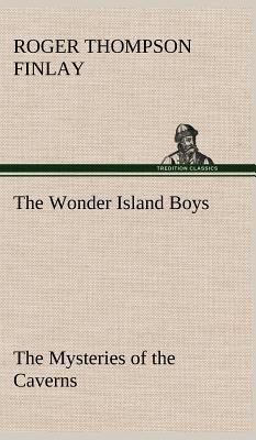 The Wonder Island Boys: The Mysteries of the Ca... 3849161099 Book Cover