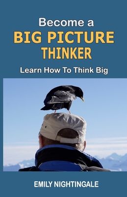 Become a Big Picture Thinker: Learn How to Thin... 0999119834 Book Cover