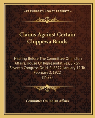 Claims Against Certain Chippewa Bands: Hearing ... 1164606611 Book Cover