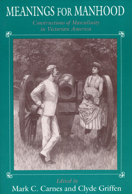 Meanings for Manhood 0226093654 Book Cover