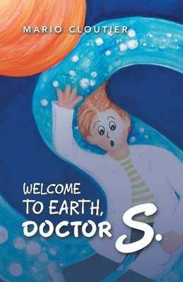 Welcome to Earth, Doctor S. 1982230746 Book Cover