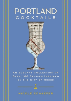 Portland Cocktails: An Elegant Collection of Ov... 1646433556 Book Cover