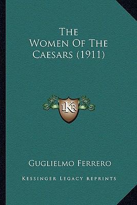 The Women Of The Caesars (1911) 1164070312 Book Cover