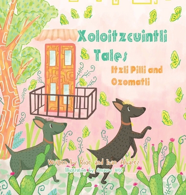 Xoloitzcuintli Tales Itzli Pilli and Ozomatli B0D6JT6K8K Book Cover