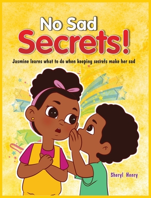 No Sad Secrets! Jasmine learns what to do when ... 1736370804 Book Cover