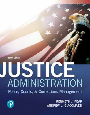 Justice Administration: Police, Courts, & Corre... 0134871405 Book Cover