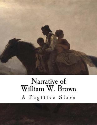 Narrative of William W. Brown: A Fugitive Slave 1979882274 Book Cover