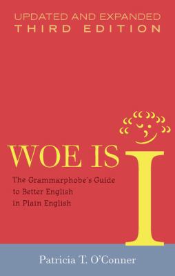 Woe Is I: The Grammarphobe's Guide to Better En... 1594488908 Book Cover