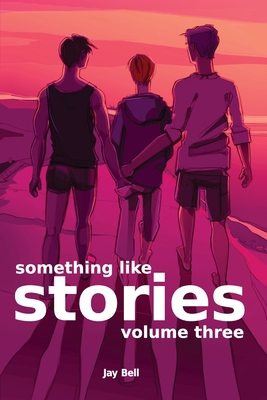 Something Like Stories - Volume Three 1733859764 Book Cover