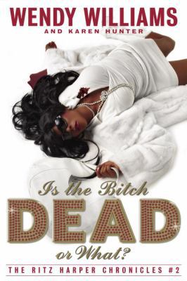 Is the Bitch Dead, Or What?: The Ritz Harper Ch... 0767924878 Book Cover