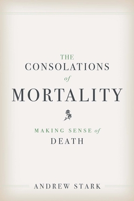The Consolations of Mortality: Making Sense of ... 0300219253 Book Cover