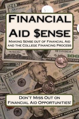 Financial Aid Sense: Making Sense out of Financ... 1469931591 Book Cover