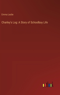 Charley's Log: A Story of Schoolboy Life 3368908618 Book Cover