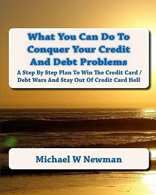 What You Can Do To Conquer Your Credit And Debt... 1442181958 Book Cover