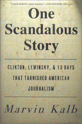 One Scandalous Story: Clinton, Lewinsky, and Th... 0684859394 Book Cover