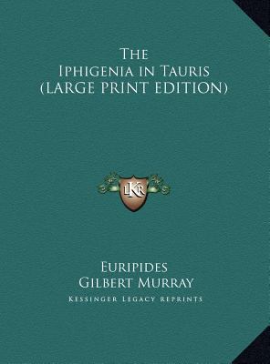 The Iphigenia in Tauris [Large Print] 1169838758 Book Cover