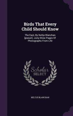 Birds That Every Child Should Know: The East, B... 1354853628 Book Cover
