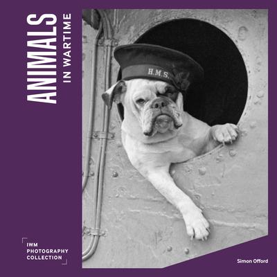 Animals in Wartime: Iwm Photography Collection 1912423448 Book Cover