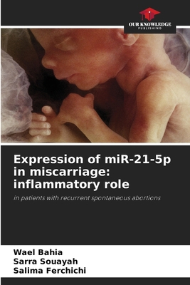 Expression of miR-21-5p in miscarriage: inflamm... 6208158710 Book Cover