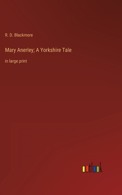 Mary Anerley; A Yorkshire Tale: in large print 3368358359 Book Cover